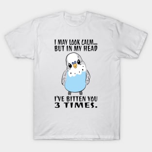 In My Head I've Bitten You 3 Times, for Funny Blue Parakeet T-Shirt